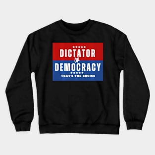 Dictator Or Democracy Crewneck Sweatshirt